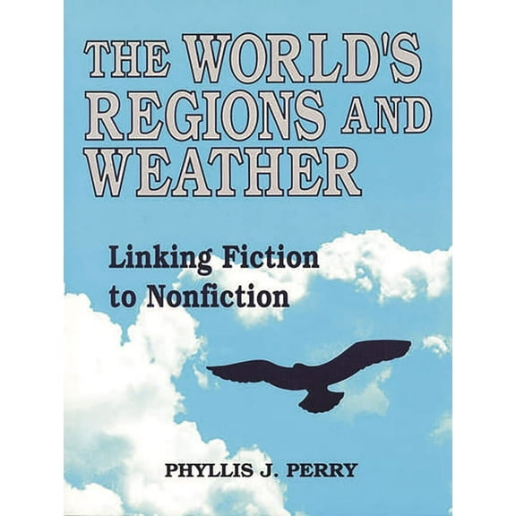 The World's Regions and Weather: Linking Fiction to Nonfiction, (Paperback)