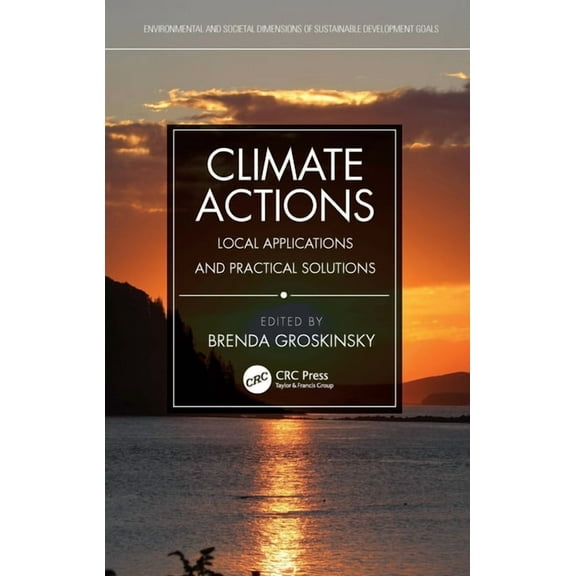 Environmental and Societal Dimensions of Climate Actions: Local Applications and Practical Solutions, (Hardcover)