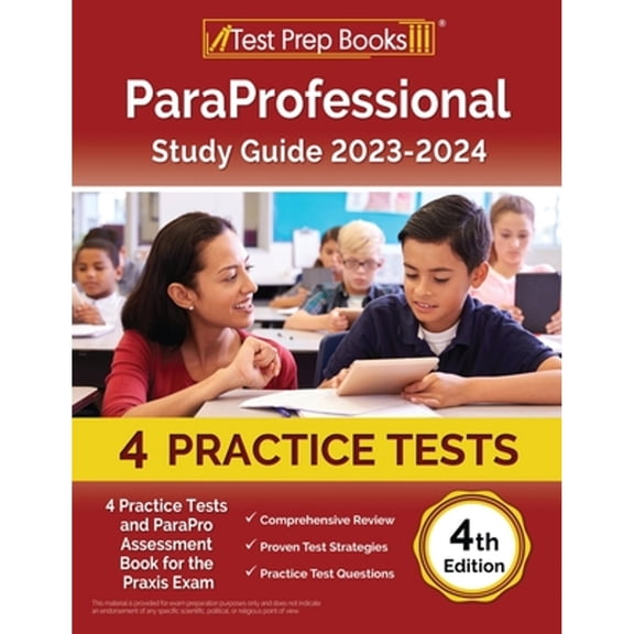 Pre-Owned ParaProfessional Study Guide 2023-2024: 4 Practice Tests and ParaPro Assessment Book for the Praxis Exam [4th Edition] (Paperback) 1637750781 9781637750780