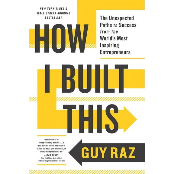 How I Built This: The Unexpected Paths to Success from the World's Most Inspiring Entrepreneurs, (Paperback)