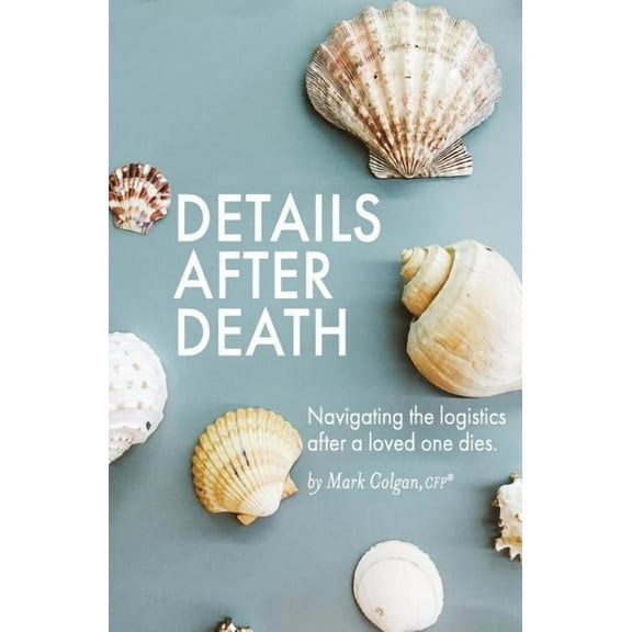 Details After Death: Navigating the logistics after a loved one dies, (Paperback)