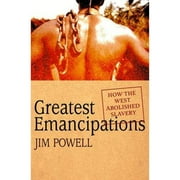 Greatest Emancipations: How the West Abolished Slavery (Hardcover) by Jim Powell