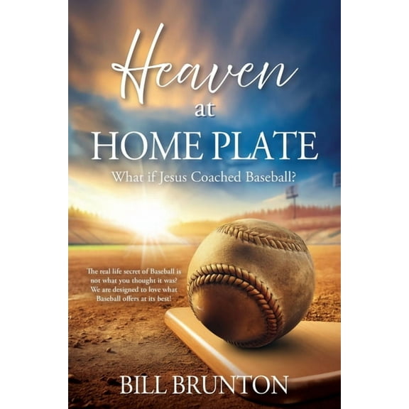 Heaven at Home Plate: What if Jesus Coached Baseball?, (Paperback)