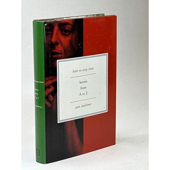 Pre-Owned How to Stop Time: Heroin From A To Z (Hardcover) 0465031501 9780465031504