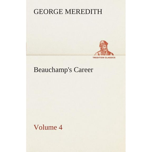 Beauchamp's Career - Volume 4, (Paperback)