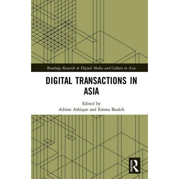 Routledge Research in Digital Media and  Digital Transactions in Asia: Economic, Informational, and Social Exchanges, (Hardcover)
