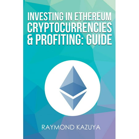 Investing In Ethereum Cryptocurrencies & Profiting Guide -