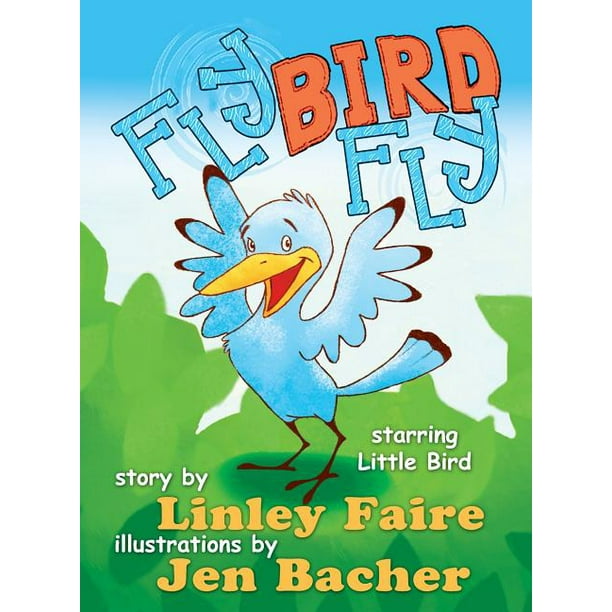 Fly Bird Fly : Little Bird's First Big Adventure (Hardcover) 