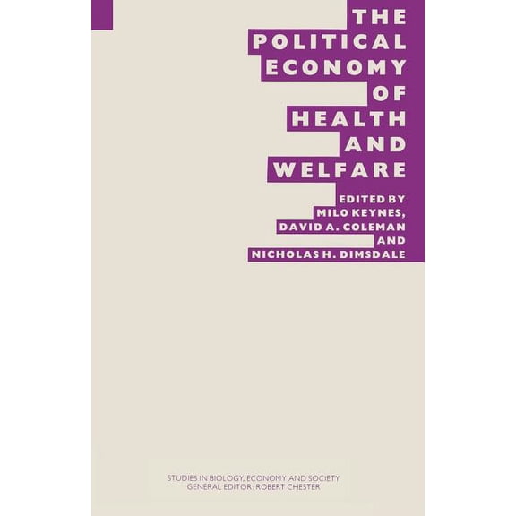 Studies in Biology, Economy and Society The Political Economy of Health and Welfare: Proceedings of the Twenty-Second Annual Symposium of the Eugenics Society, , (Paperback)