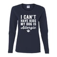 thumbnail image 2 of Wild Bobby, I Can't Have Kids My Dog is Allergic Funny, Dog Lover, Women Graphic Long Sleeve Tee, Navy, Small, 2 of 4