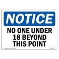 thumbnail image 1 of SignMission OS-NS-A-1218-L-14704 12 x 18 in. OSHA Notice Sign - No One Under 18 Beyond This Point, 1 of 1