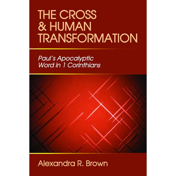 Cross and Human Transformation: Paul's Apocalyptic Word in 1 Corinthians, (Paperback)
