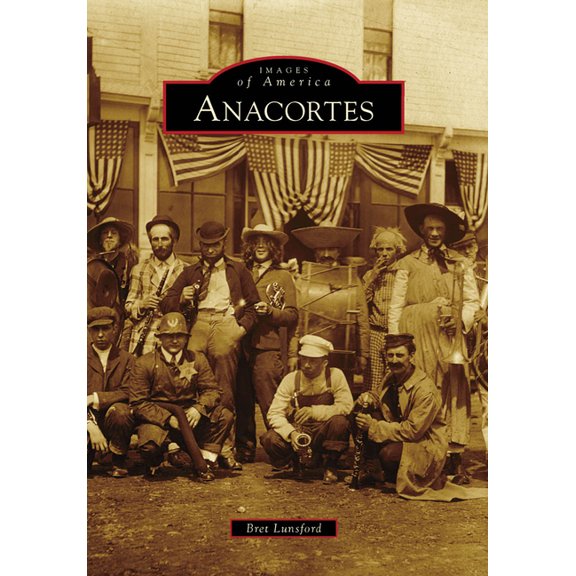 Images of America Anacortes, (Paperback)