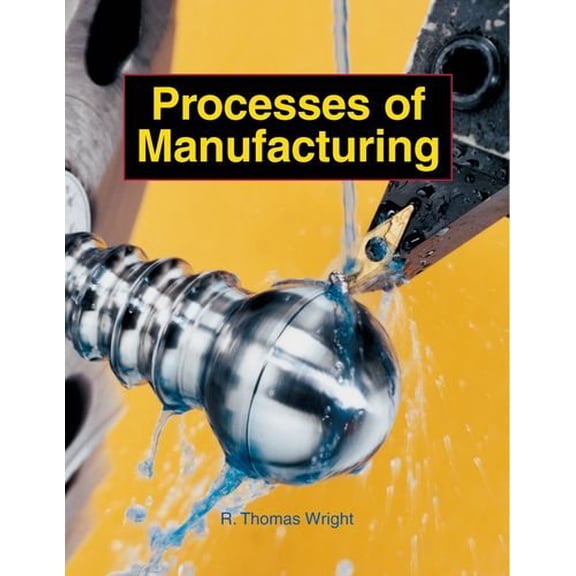 Pre-Owned Processes of Manufacturing (Hardcover) 1590703626 9781590703625
