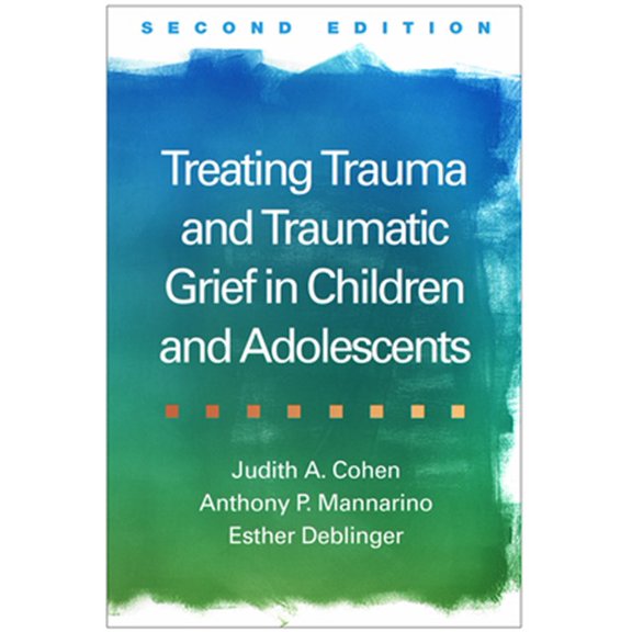Pre-Owned Treating Trauma and Traumatic Grief in Children and Adolescents (Hardcover) 1462528406 9781462528400
