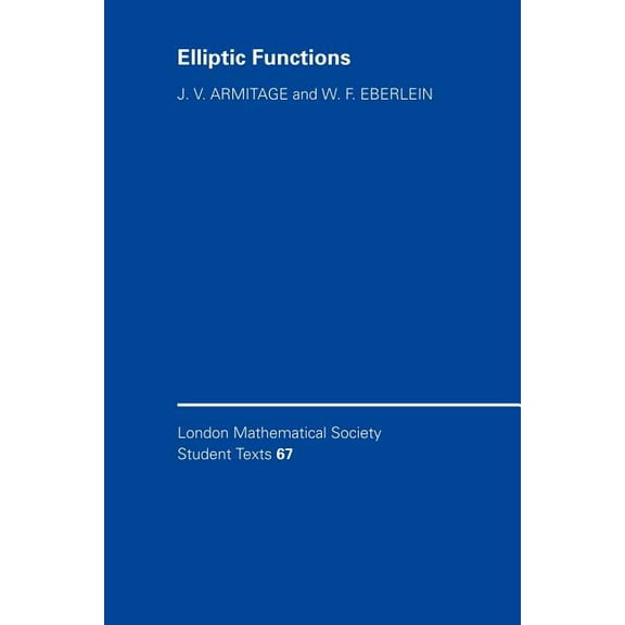 London Mathematical Society Student Text Elliptic Functions, Book 67, (Paperback)
