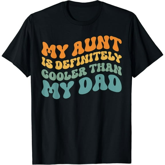 My Aunt is Definitely Cooler Than My Dad Auntie Niece Nephew Vintage Gifts T-shirt
