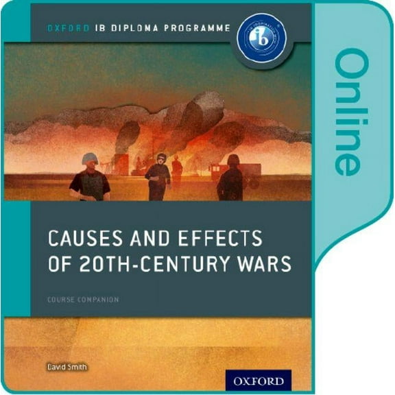 Ib Diploma Program: Causes and Effects of 20th Century Wars: Ib History Online Course Book: Oxford Ib Diploma Program (Other)