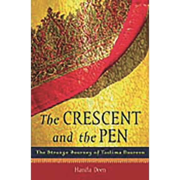 The Crescent and the Pen: The Strange Journey of Taslima Nasreen, (Hardcover)