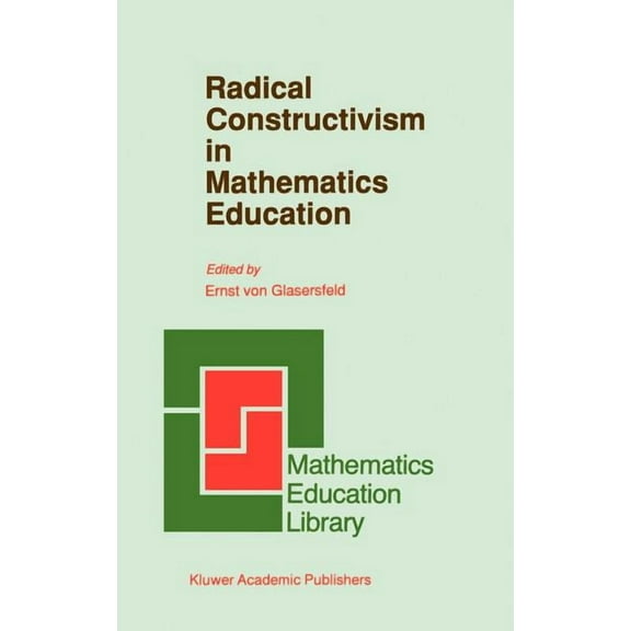 Mathematics Education Library Radical Constructivism in Mathematics Education, Book 7, (Hardcover)