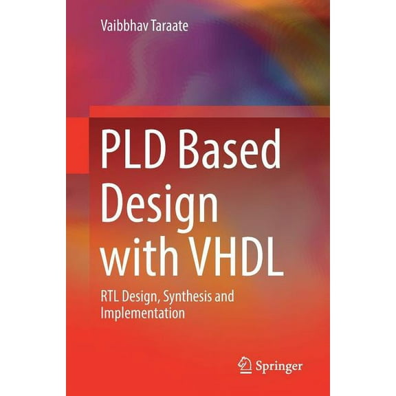 Pld Based Design with VHDL: Rtl Design, Synthesis and Implementation, (Hardcover)