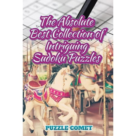 The Absolute Best Collection of Intriguing Sudoku Puzzles (Paperback)