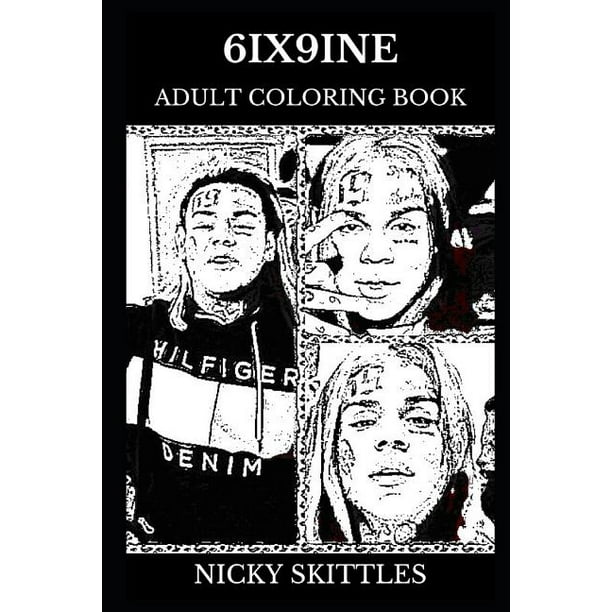 6ix9ine Adult Coloring Book Controversial Rapper And Legendary Hip Hop Star Acclaimed Songwriter And Millennial Icon Inspired Adult Coloring Book Paperback Walmart Com Walmart Com