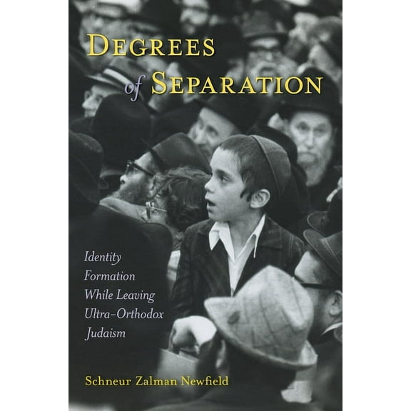 Degrees of Separation: Identity Formation While Leaving Ultra-Orthodox Judaism, (Hardcover)