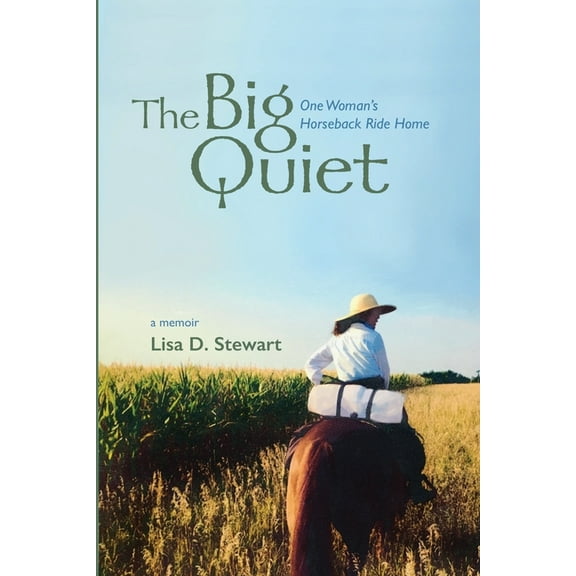 The Big Quiet: One Woman's Horseback Ride Home, (Paperback)