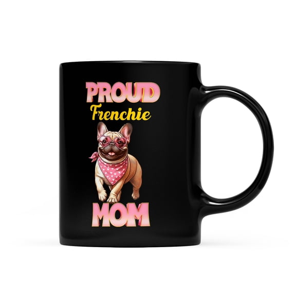 Proud French Bulldog Mom Happy Mother's Day with Love Mug Dog Lover Gifts Coffee Tea Cup - 02003