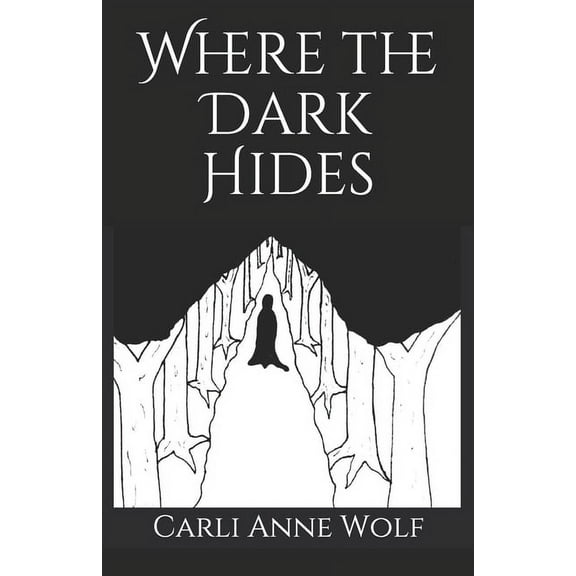 Where the Dark Hides (Paperback) by Carli Anne Wolf