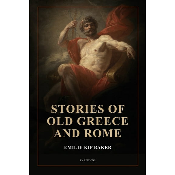 Stories of Old Greece and Rome: New large print edition illustrated with fine art classics paintings, (Paperback)
