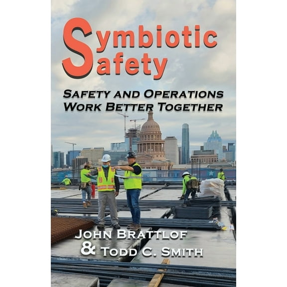 Symbiotic Safety: Safety and Operations Work Better Together (Paperback)