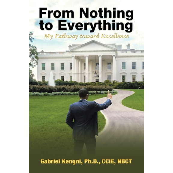 From Nothing to Everything: My Pathway toward Excellence (Paperback)