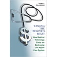thumbnail image 1 of Pre-Owned Taming the Beloved Beast: How Medical Technology Costs Are Destroying Our Health Care How Medical Technology Costs Are Destroying Our Health Car (Hardcover) 069114236X 9780691142364, 1 of 1