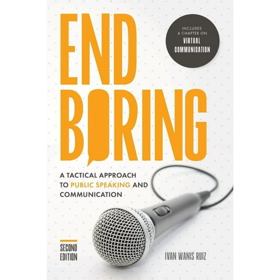 End Boring: A Tactical Approach to Public Speaking and Communication, (Paperback)