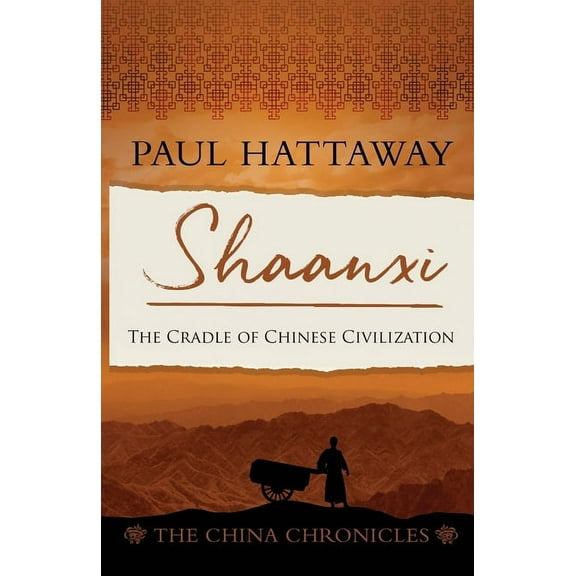 The China Chronicles: Shaanxi: The Cradle of Chinese Civilisation (Paperback)