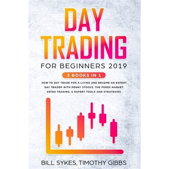 Pre-Owned Day Trading for Beginners 2019: 3 BOOKS IN 1 - How to Day Trade for a Living and Become an Expert Day Trader With Penny Stocks, the Forex Market, Swing Trading, & Expert Tools and Strategies. (Paperba