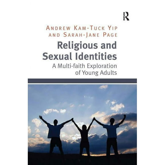 Religious and Sexual Identities: A Multi-faith Exploration of Young Adults, (Hardcover)