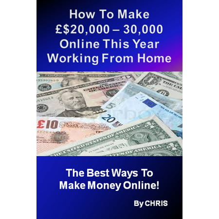How To Make £$20,000 – 30,000 Online This Year Working From Home - The Best Ways To Make Money Online - (Best Fly Line For The Money)