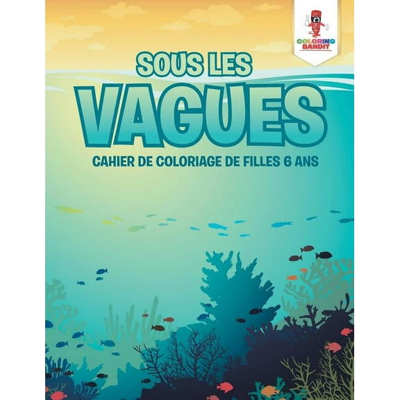 Sous les Vagues: Cahier de Coloriage de Filles 6 Ans, (Paperback)