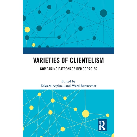 Varieties of Clientelism: Comparing Patronage Democracies, (Hardcover)
