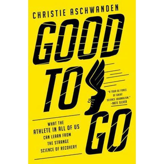 Pre-Owned Good to Go: What the Athlete in All of Us Can Learn from the Strange Science of Recovery (Hardcover) 039325433X 9780393254334
