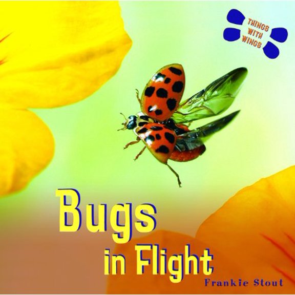 Pre-Owned Bugs: In Flight (Things with Wings), 9781404244931, 140424493X, Paperback, Illustrated edition