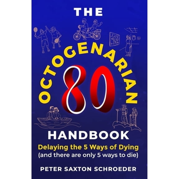 Pre-Owned The Octogenarian Handbook: Delaying The 5 Ways of Dying (Paperback) 1954094590 9781954094598
