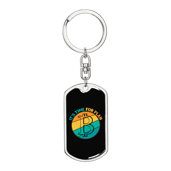 It's Time For Plan B Crypto Stainless Steel or 18k Gold Premium Swivel Dog Tag Keychain
