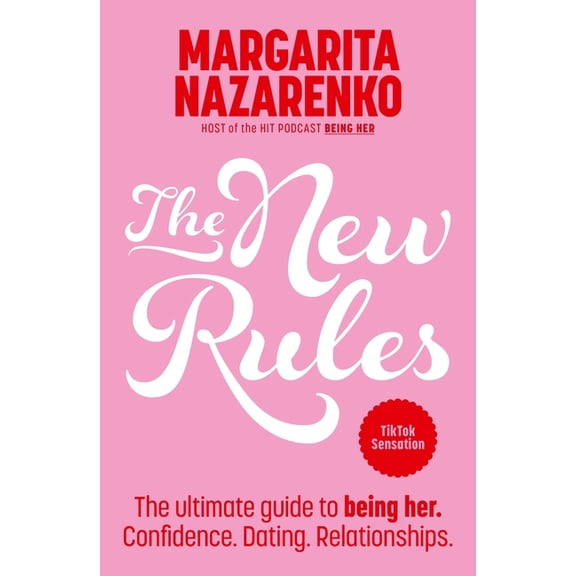 The New Rules: The Ultimate Guide to Being Her. Confidence. Dating. Relationships., (Paperback)