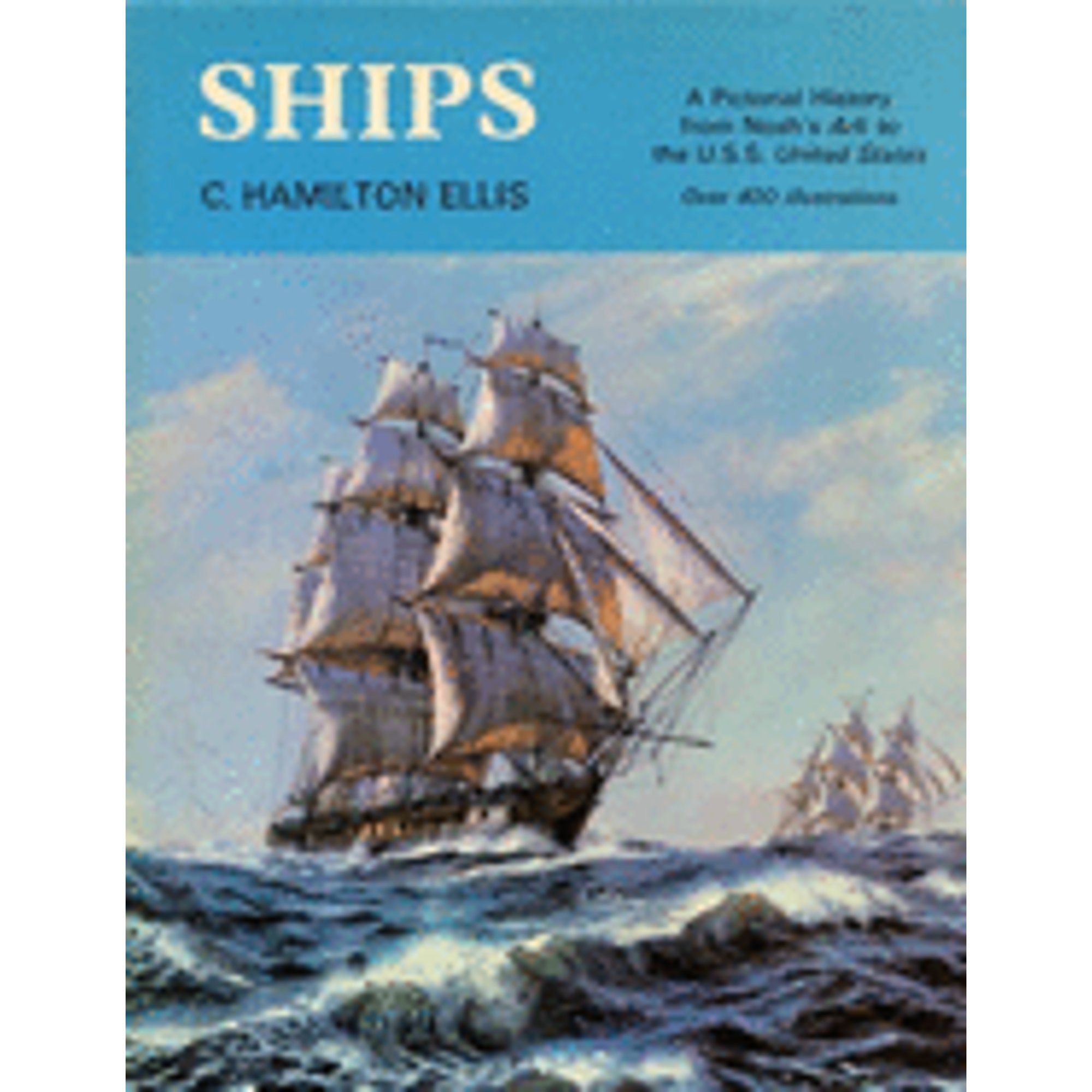Ships : a pictorial history from Noah's Ark to the U.S.S. United States ...