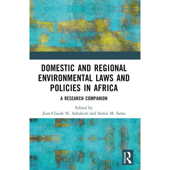 Domestic and Regional Environmental Laws and Policies in Africa: A Research Companion, (Paperback)
