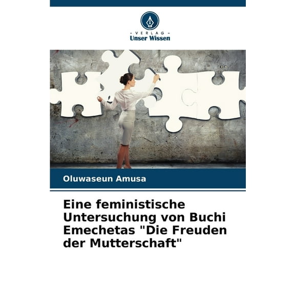 Eine feministische Untersuchung von Buchi Emechetas "Die Freuden der Mutterschaft", (Paperback)